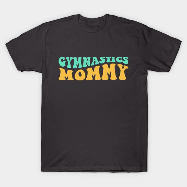 Gymnastics Mommy T-Shirt by Violet Ray Design